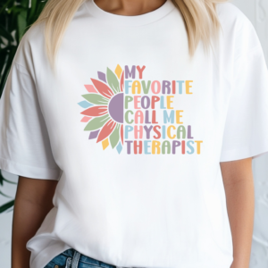 My Favorite People Call Me Physical Therapist – Graphic Tee
