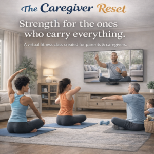 The Caregiver Reset – Weekly Virtual Strength Class Every Monday and Thursday 7 pm