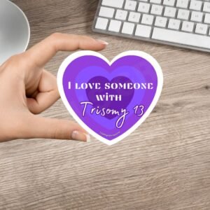 I Love Someone with Trisomy 13 Sticker