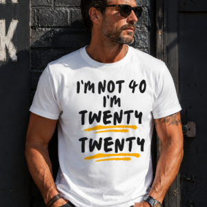 I'm Not 40 I'm Twenty Twenty Tshirt