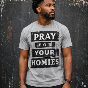 Pray For Your Homies Tshirt