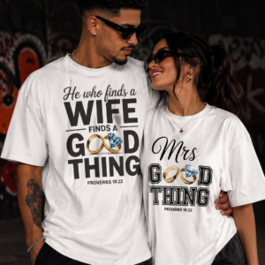 He Who Find A Wife ....Mrs. Good Thing Tshirt