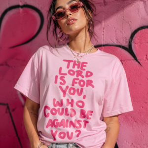 The Lord Is For You Tshirt